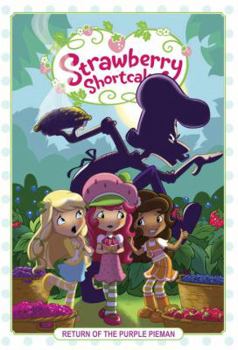 Strawberry Shortcake Volume 1: Return of the Purple Pieman - Book #1 of the Strawberry Shortcake IDW