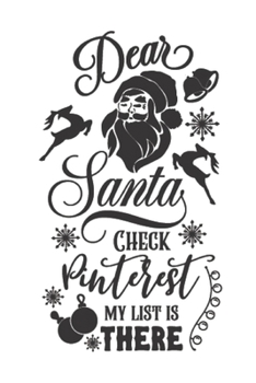 Paperback Dear Santa Check Pintrest My List Is There: 100 Pages of Lined Plain Notebook Paper With A Christmas Theme Book