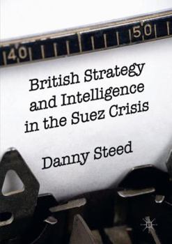 Paperback British Strategy and Intelligence in the Suez Crisis Book
