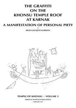 Temple of Khonsu: The Graffiti on the Khonsu Temple Roof at Karnak :  A Manifestation of Personal Piety (University of Chicago Oriental Institute Publications)