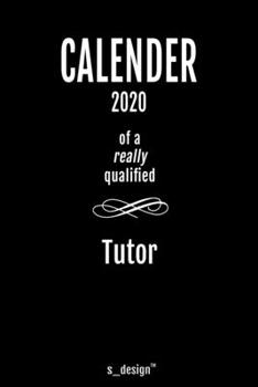 Calendar 2020 for Tutors / Tutor: Weekly Planner / Diary / Journal for the whole year. Space for Notes, Journal Writing, Event Planning, Quotes and Memories