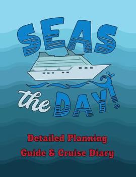 Paperback Seas the Day!: Detailed Planning Guide & Cruise Diary Book