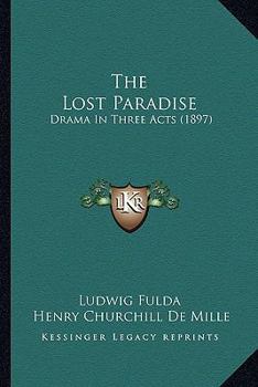 Paperback The Lost Paradise: Drama In Three Acts (1897) Book