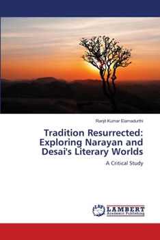 Paperback Tradition Resurrected: Exploring Narayan and Desai's Literary Worlds Book