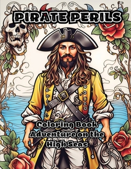 Pirate Perils: Coloring Book Adventure on the High Seas