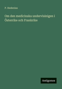 Paperback Om den medicinska undervisinigen i Österrike och Frankrike [Swedish] Book