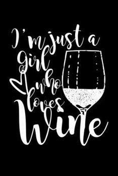 Paperback I'm Just A Girl Who Loves Wine: Composition Lined Notebook Journal Funny Gag Gift For Oenophilia lovers Book