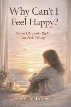 Paperback Why Can’t I Feel Happy?: When Life Looks Right but Feels Wrong Book