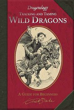 Tracking and Taming Wild Dragons (Dragonology)