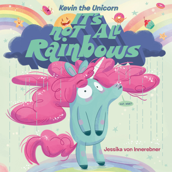 Hardcover Kevin the Unicorn: It's Not All Rainbows Book
