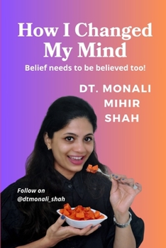 Paperback How I Changed My Mind: Belief needs to be believed too ! Book