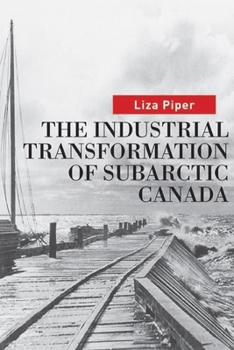 Paperback The Industrial Transformation of Subarctic Canada Book