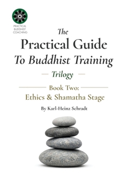 Paperback The Practical Guide To Buddhist Training Trilogy - 2. Ethics & Shamatha Book