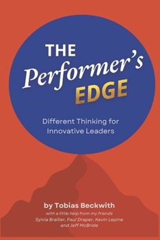 Paperback The Performer's Edge: Different Thinking for Innovative Leaders Book
