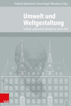 Hardcover Umwelt Und Weltgestaltung: Leibniz' Politisches Denken in Seiner Zeit [German] Book