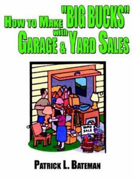 Paperback How to Make "BIG BUCKS" with Garage and Yard Sales Book