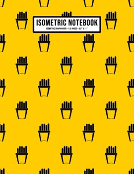 Paperback Fries Isometric Graph Paper Notebook: Fries Isometric Graph Paper Notebook Journal - 110 Pages - Large 8.5 x 11 Book