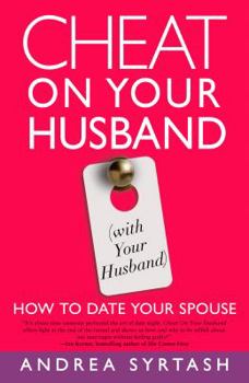 Paperback Cheat on Your Husband (with Your Husband): How to Date Your Spouse Book