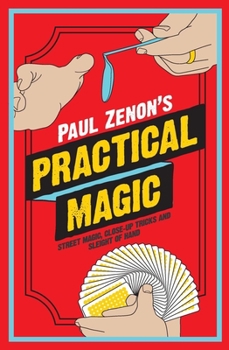 Hardcover Paul Zenon's Practical Magic: Street Magic, Close-Up Tricks and Sleight of Hand Book