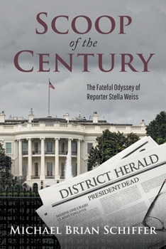 Paperback Scoop of the Century: The Fateful Odyssey of Reporter Stella Weiss Book