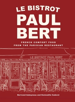 Hardcover Le Bistrot Paul Bert: French Comfort Food from the Parisian Restaurant Book