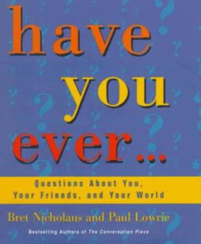 Hardcover Have You Ever...: Questions about You, Your Friends, and Your World Book