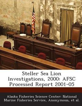 Paperback Steller Sea Lion lnvestigations, 2000: AFSC Processed Report 2001-05 Book
