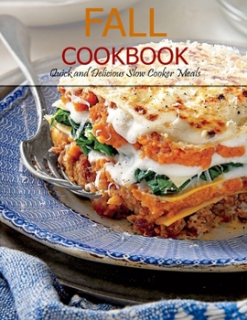 Paperback Fall Cookbook: Quick and Delicious Slow Cooker Meals Book