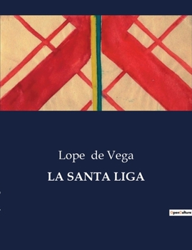 Paperback La Santa Liga: Una obra teatral sobre la alianza cristiana contra el Imperio Otomano [Spanish] Book
