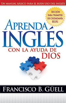 Paperback Aprenda Inglés Con La Ayuda de Dios: Un Manual Básico Para El Buen USO del Inglés [Spanish] Book