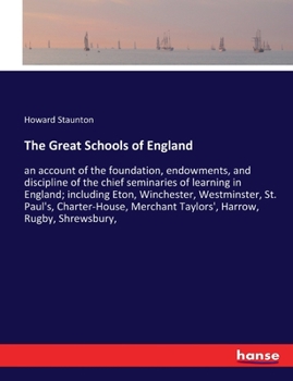 Paperback The Great Schools of England: an account of the foundation, endowments, and discipline of the chief seminaries of learning in England; including Eto Book