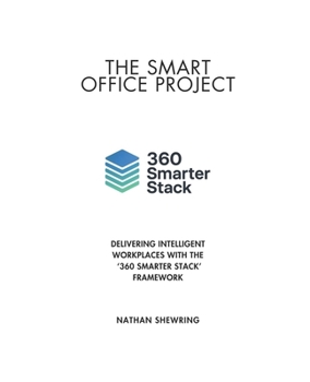 Paperback The Smart Office Project: Delivering Intelligent Workplaces with the 360 Smarter Stack Book