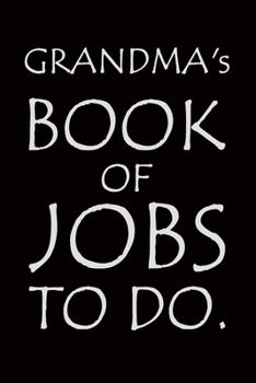 Grandma's Book of Jobs To Do: Notebook composition journal - Ideal Gift for Mother's Day/ Birthday/ Christmas/ Anniversary - Lined Paper 6" x 9"