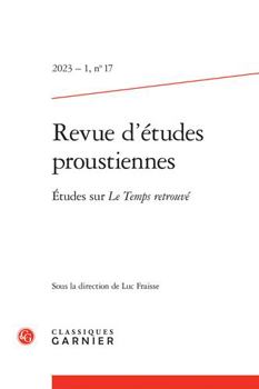 Revue d'Etudes Proustiennes: Etudes Sur Le Temps Retrouve
