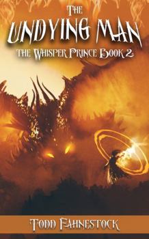 The Undying Man - Book #2 of the Whisper Prince