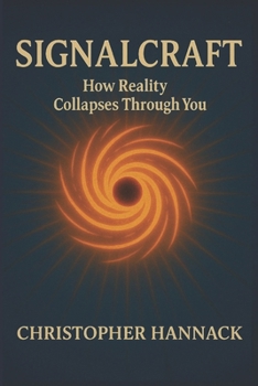 Paperback Signalcraft: How Reality Collapses Through You Book
