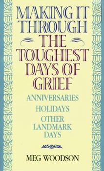 Paperback Making It Through the Toughest Days of Grief Book