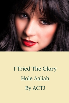 Paperback I Tried the Glory Hole: Aaliah Book