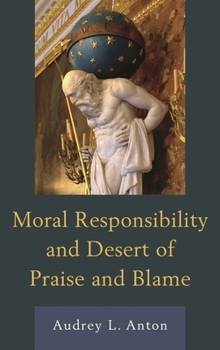 Hardcover Moral Responsibility and Desert of Praise and Blame Book