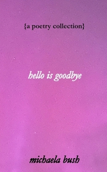 Paperback hello is goodbye: a poetry collection Book