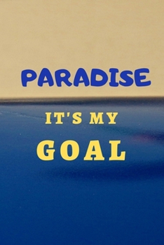 2020 Paradise it's my goal (6 x 9) 120 pages: Lined notebook