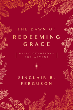 Paperback The Dawn of Redeeming Grace: Daily Devotions for Advent Book