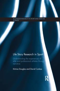 Paperback Life Story Research in Sport: Understanding the Experiences of Elite and Professional Athletes through Narrative Book