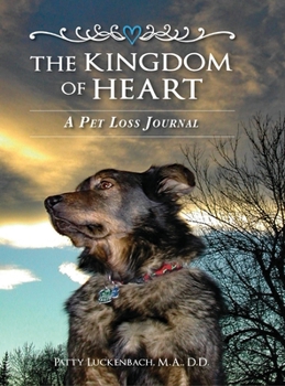 The Kingdom of Heart: A Pet Loss Journal