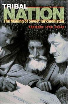 Paperback Tribal Nation: The Making of Soviet Turkmenistan Book