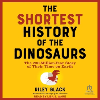 Audio CD The Shortest History of the Dinosaurs: The 230-Million-Year Story of Their Time on Earth Book