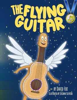 The Flying Guitar: Join the Guitar's quest for a healing song in this enchanting tale of rhyme and harmony. A motivational & inspiring book for ... who believes in the power of music and love.