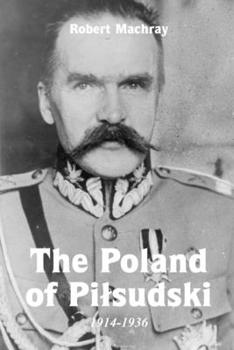 Paperback The Poland of Pilsudski, 1914-1936 Book