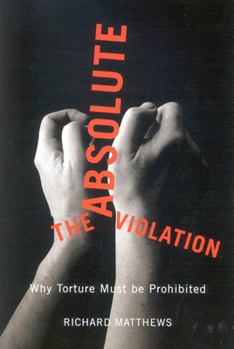 Paperback The Absolute Violation: Why Torture Must Be Prohibited Book