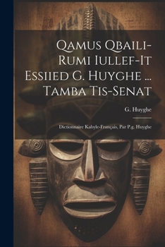 Paperback Qamus Qbaili-rumi Iullef-it Essiied G. Huyghe ... Tamba Tis-senat: Dictionnaire Kabyle-français, Par P.g. Huyghe Book